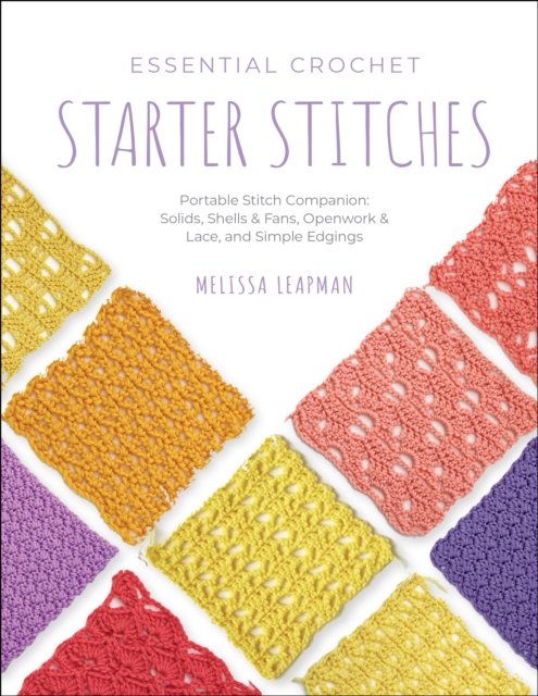 Cover for Melissa Leapman · Essential Crochet Starter Stitches: Portable Stitch Companion: Solids, Shells &amp; Fans, Openwork &amp; Lace, and Simple Edgings - Pocket Guides (Paperback Book) (2024)