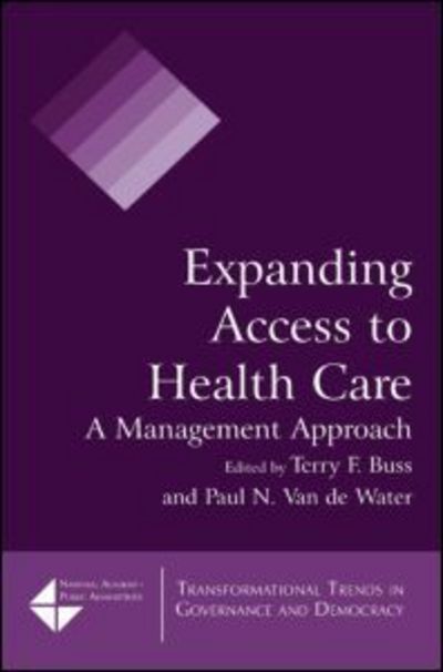 Expanding Access to Health Care: A Management Approach - Terry F. Buss - Książki - Taylor & Francis Ltd - 9780765623324 - 15 maja 2009