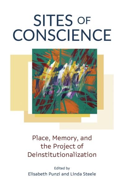 Cover for Sites of Conscience: Place, Memory, and the Project of Deinstitutionalization - Disability Culture and Politics (Hardcover bog) (2024)