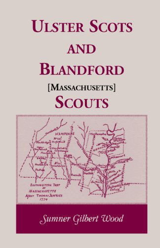 Cover for Sumner Gilbert Wood · Ulster Scots and Blandford [Massachusetts] Scouts (Taschenbuch) (2013)