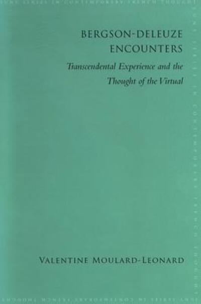 Bergson-deleuze Encounters: Transcendental Experience and the Thought of the Virtual (Suny Series Contemporary French Thought) (Suny Series in Contemporary French Thought) - Valentine Moulard-leonard - Books - State University of New York Press - 9780791475324 - July 1, 2009
