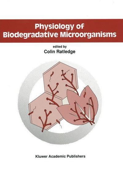 Cover for Physiology of Biodegradative Microorganisms (Hardcover Book) [Reprinted from Biodegradation, 1: 2/3, 1991 edition] (1991)