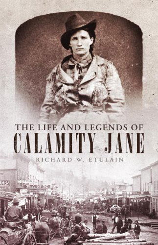 Cover for Richard W. Etulain · The Life and Legends of Calamity Jane - The Oklahoma Western Biographies (Hardcover Book) (2014)