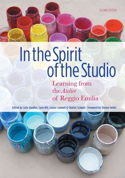 Cover for Lella Gandini · In the Spirit of the Studio: Learning from the Atelier of Reggio Emilia - Early Childhood Education (Paperback Book) [2 Revised edition] (2015)