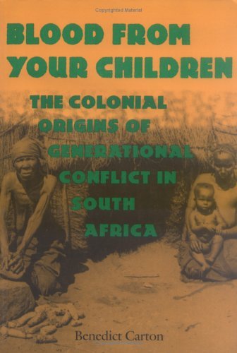 Cover for Benedict Carton · Blood from Your Children: The Colonial Origins of Generational Conflict in South Africa - Reconsiderations in Southern African History (Paperback Book) (2000)