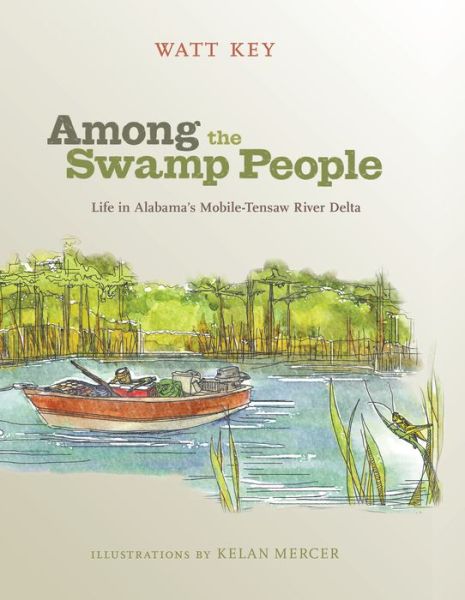 Cover for Watt Key · Among the Swamp People: Life in Alabama's Mobile-Tensaw River Delta (Paperback Book) (2018)