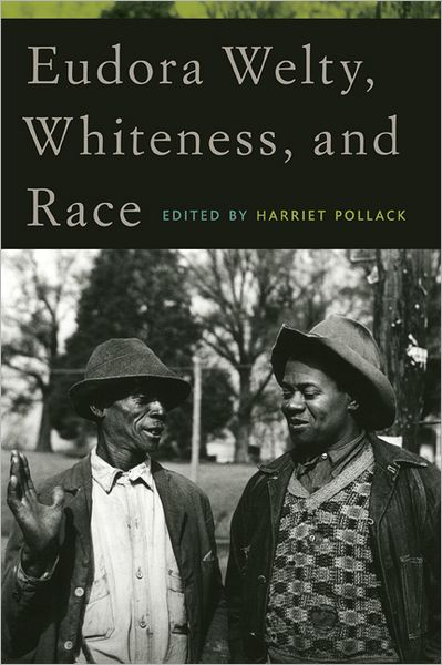Cover for Harriet Pollack · Eudora Welty, Whiteness, and Race (Hardcover Book) (2013)