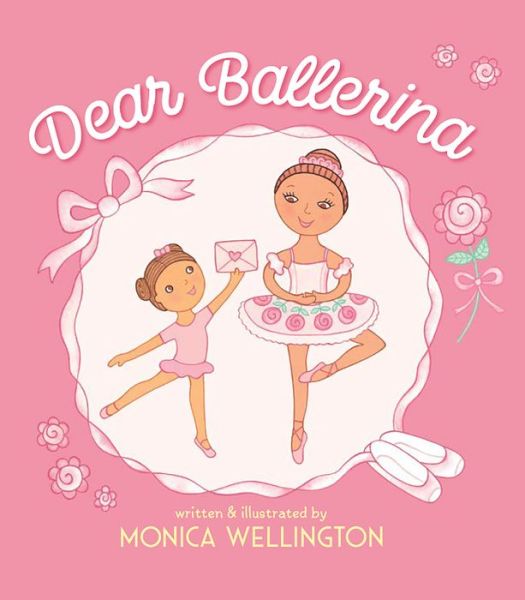 Cover for Monica Wellington · Dear Ballerina (Hardcover Book) (2019)