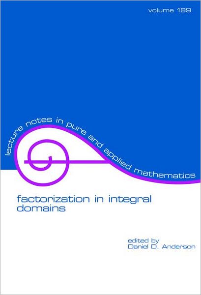 Cover for Daniel Anderson · Factorization in Integral Domains - Lecture Notes in Pure and Applied Mathematics (Paperback Book) (1997)