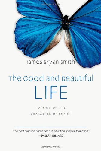 Cover for James Bryan Smith · The Good and Beautiful Life: Putting on the Character of Christ (Apprentice (Ivp Books)) (Gebundenes Buch) (2009)