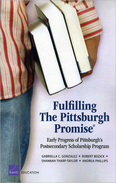 Cover for Gabriella Gonzalez · Fulfilling the Pittsburgh Promise: Early Progress of Pittsburgh's Postsecondary Scholarship Program (Taschenbuch) (2011)