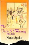 Cover for Manes Sperber · Unheeded Warning: 1918-1933 (Hardcover Book) (1990)