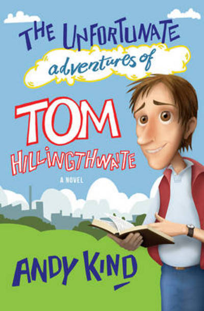 Cover for Andy D W Kind · The Unfortunate Adventures of Tom Hillingthwaite (Paperback Book) [New edition] (2015)