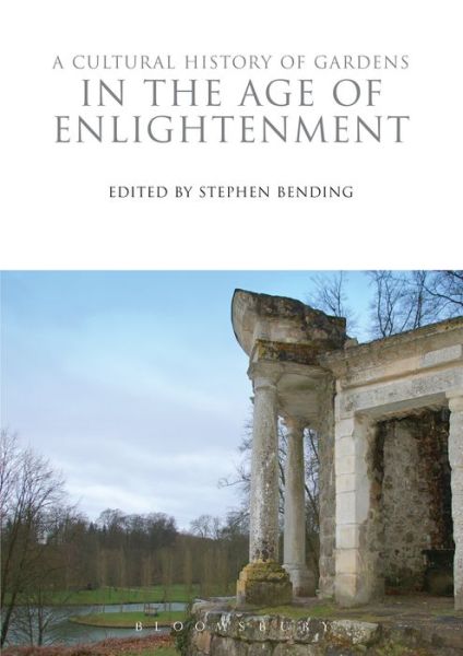 Cover for Bending Stephen · Cultural History of Gardens in the Age of Enlightenment (Hardcover Book) (2015)