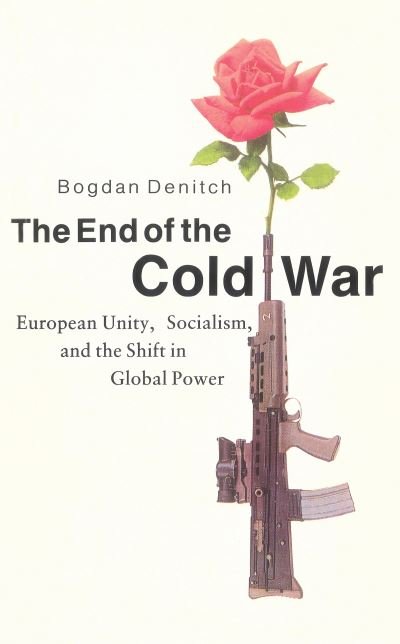 The End of the Cold War - Bogdan Denis Denitch - Books - Verso Books - 9780860915324 - September 1, 1990