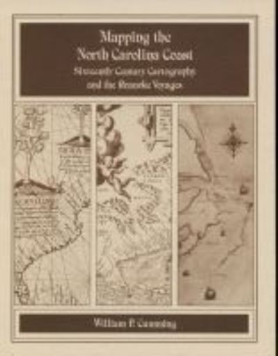 Cover for William P. Cumming · Mapping the NC Coast: Sixteenth-Century Cartography and the Roanoke Voyages (Paperback Book) (1988)