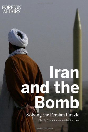 Cover for Foreign Affairs · Iran and the Bomb: Solving the Persian Puzzle (Paperback Book) (2012)