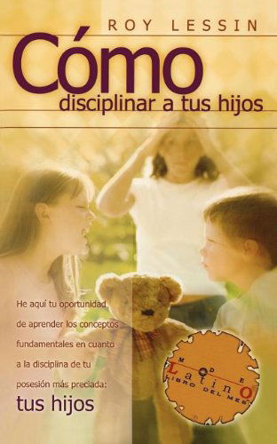 Cover for Roy Lessin · Cómo Disciplinar a Tus Hijos (Paperback Book) (1992)