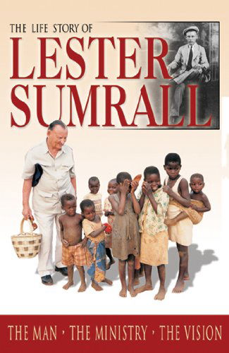 Cover for Lester Frank Sumrall · The Life Story of Lester Sumrall: The Man, the Ministry, the Vision (Paperback Book) (2003)