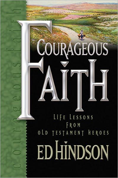 Cover for Ed Hindson · Courageous Faith: Life Lessons from Old Testament Heroes (Hardcover Book) (2003)