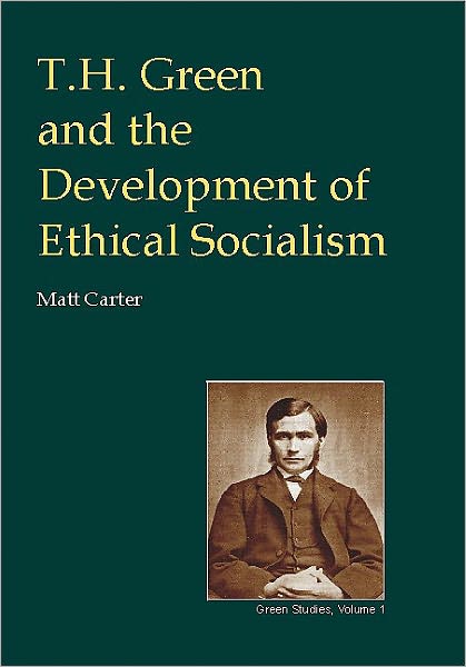 Cover for Matt Carter · T.H.Green and the Development of Ethical Socialism - British Idealist Studies, Series 3: Green (Hardcover Book) (2003)