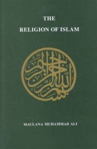 Religion of Islam, Revised - Maulana Muhammad Ali - Livros - Ahmadiyyah Anjuman Isha'at Islam Lahore  - 9780913321324 - 1 de julho de 1992