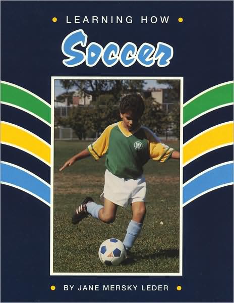 Cover for Jane Mersky Leder · Learning How: Soccer - Learning How Sports (Inbunden Bok) (1992)