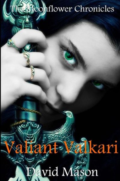 Cover for David Mason · Valiant Valkari (The Moonflower Chronicles) (Paperback Book) (2014)