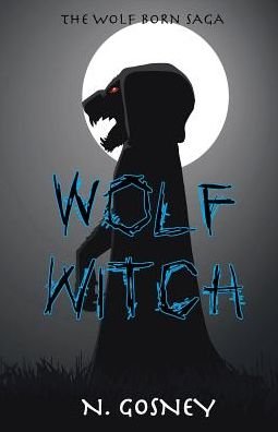 Cover for N Gosney · Wolf Witch: the Wolf Born Saga (Paperback Bog) (2015)