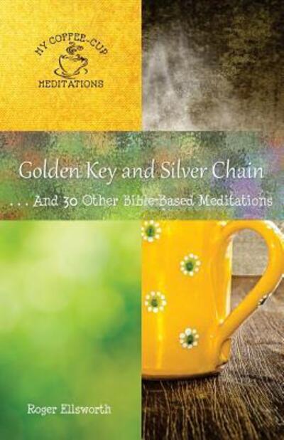 Cover for Roger Ellsworth · Golden Key and Silver Chain : ... and 30 Other Bible-Based Meditations (Taschenbuch) (2018)