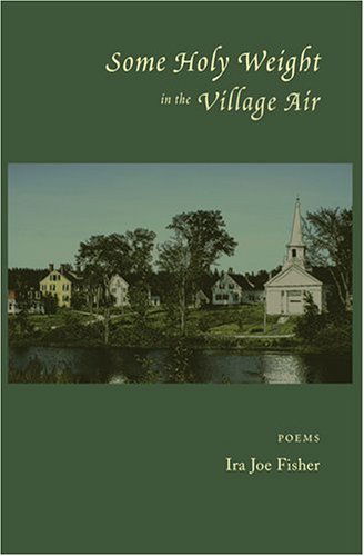 Cover for Ira Joe Fisher · Some Holy Weight in the Village Air (Paperback Book) (2006)