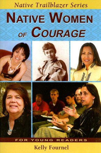 Native Women of Courage (Native Trailblazers) - Kelly Fournel - Książki - 7th Generation - 9780977918324 - 1 września 2007