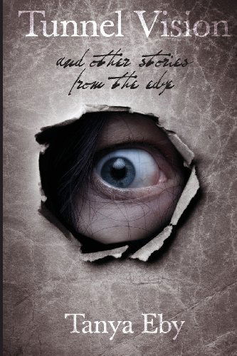 Cover for Tanya Eby · Tunnel Vision: and Other Stories from the Edge (Paperback Book) (2013)