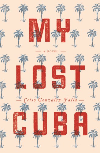 Cover for Celso Gonzalez-Falla · My Lost Cuba (Hardcover Book) [New edition] (2013)