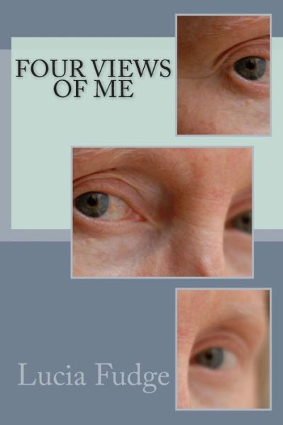 Cover for Lucia Fudge · Four Views of Me (Paperback Book) (2015)