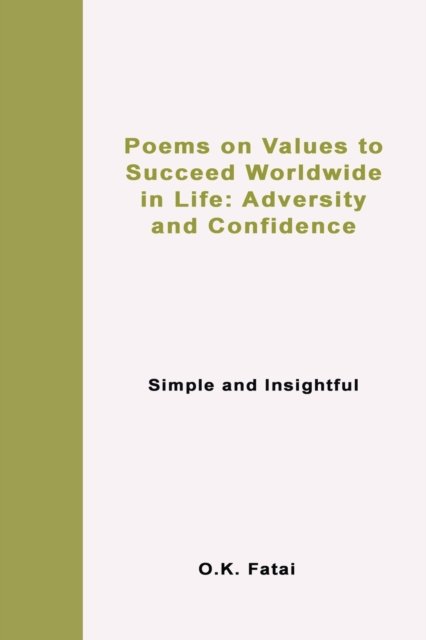 Cover for Fatai O.K. Fatai · Poems on Values to Succeed Worldwide in Life: Adversity and Confidence: Simple and Insightful (Paperback Book) (2019)
