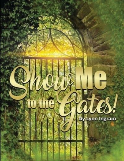 Cover for Evangelist Lynn Carol Ingram · SHOW Me TO THE GATES (Paperback Book) (2020)