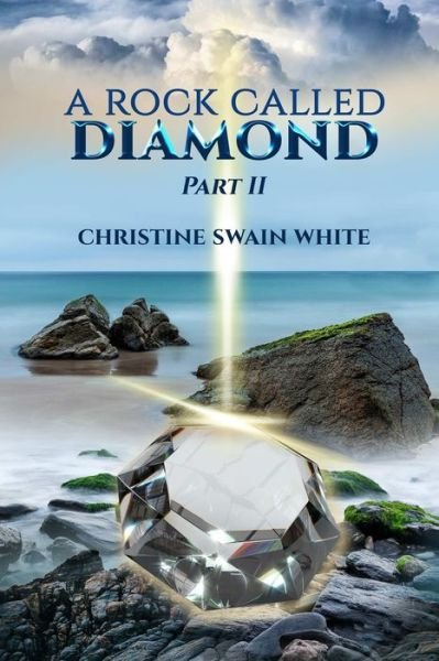 Cover for Christine Swain White · A Rock Called Diamond Part II (Paperback Bog) (2019)