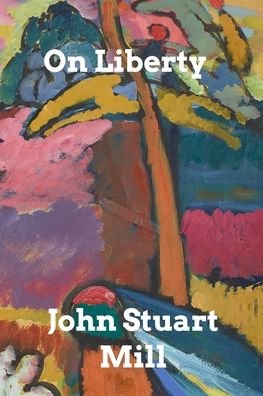 On Liberty - John Stuart Mill - Books - Blurb - 9781006435324 - October 7, 2021