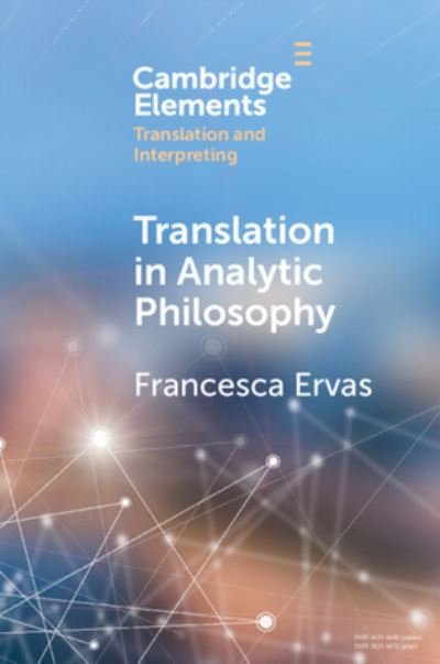 Cover for Ervas, Francesca (Universita di Cagliari, Sardinia) · Translation in Analytic Philosophy - Elements in Translation and Interpreting (Paperback Bog) (2024)