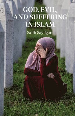 Cover for Sayilgan, Salih (Georgetown University, Washington DC) · God, Evil, and Suffering in Islam (Paperback Book) (2025)