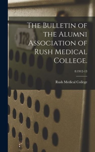 Cover for Rush Medical College · The Bulletin of the Alumni Association of Rush Medical College.; 8 (Innbunden bok) (2021)