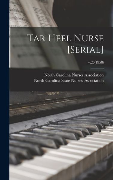 Cover for North Carolina Nurses Association · Tar Heel Nurse [serial]; v.20 (1958) (Hardcover Book) (2021)