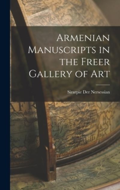 Cover for Sirarpie 1896- Der Nersessian · Armenian Manuscripts in the Freer Gallery of Art (Hardcover Book) (2021)