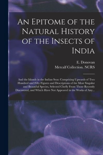 Cover for E (Edward) 1768-1837 Donovan · An Epitome of the Natural History of the Insects of India (Paperback Bog) (2021)