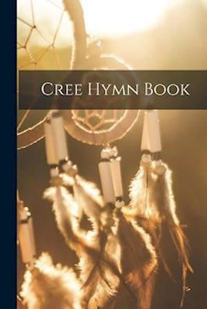 Cover for Anonymous · Cree Hymn Book (Book) (2022)