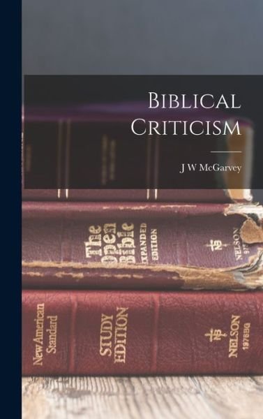 Cover for J. W. McGarvey · Biblical Criticism (Book) (2022)