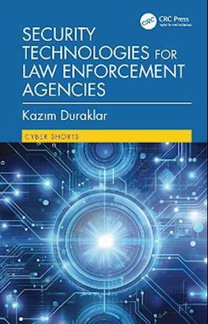 Cover for Kazim Duraklar · Security Technologies for Law Enforcement Agencies - Cyber Shorts (Hardcover Book) (2025)