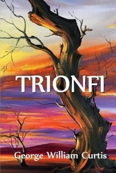 Cover for George William Curtis · Trionfi (Paperback Book) (2021)