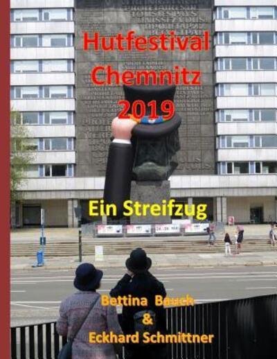 Cover for Bettina Bauch Eckhard Schmittner · Hutfestival Chemnitz 2019 : Ein Streifzug (Pocketbok) (2019)
